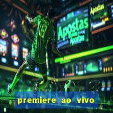 premiere ao vivo em hd